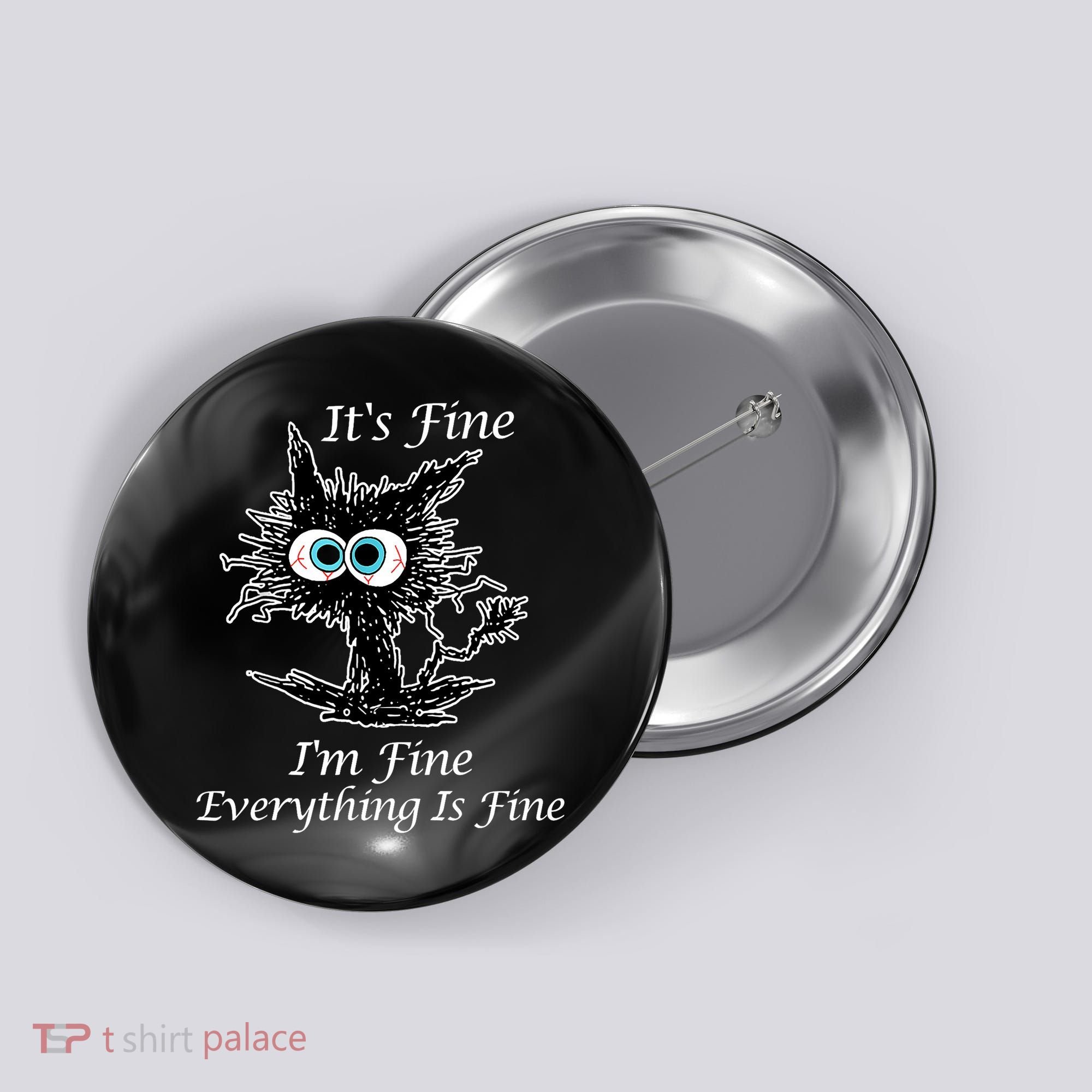 It's Fine I'm Fine Everything Is Fine Funny Cat Button