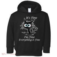 It's Fine I'm Fine Everything Is Fine Funny Cat Toddler Hoodie thumb 0