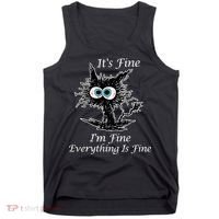It's Fine I'm Fine Everything Is Fine Funny Cat Tank Top thumb 0
