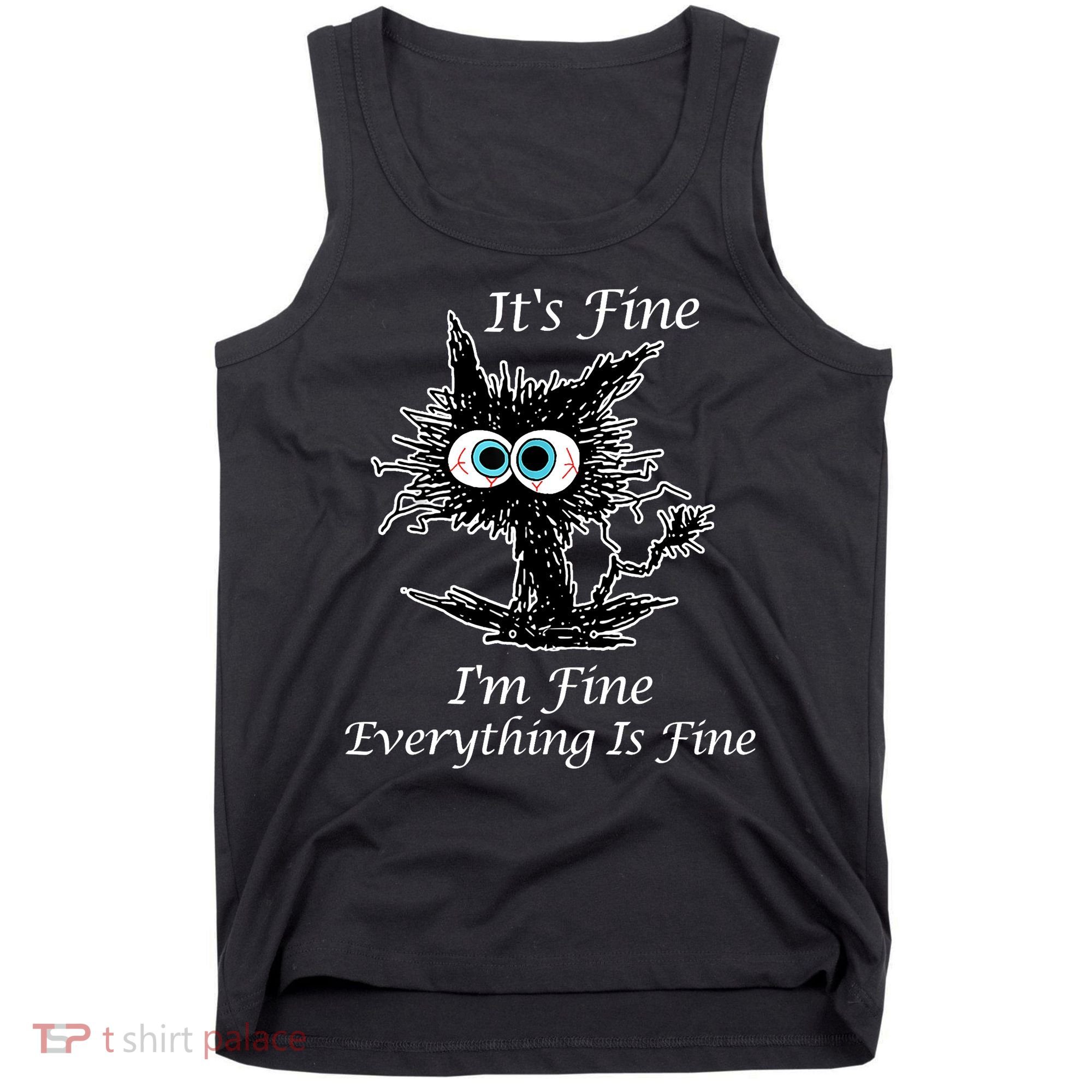 It's Fine I'm Fine Everything Is Fine Funny Cat Tank Top