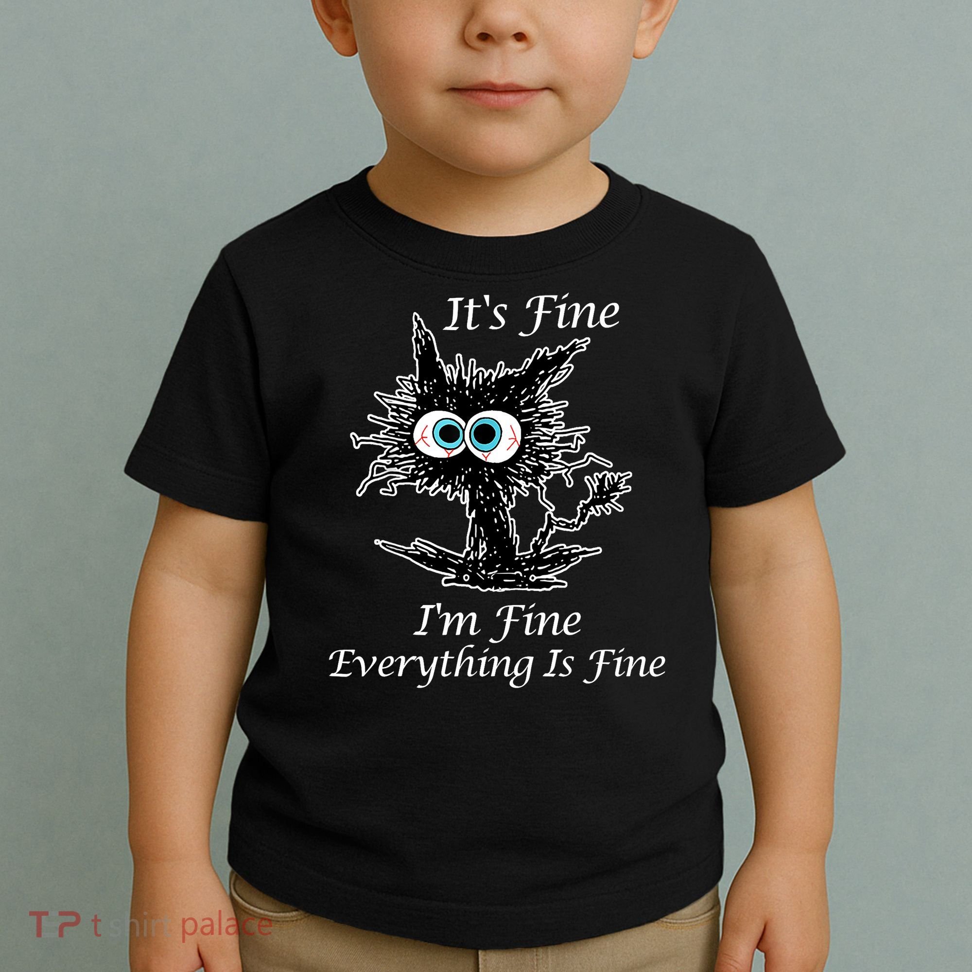 It's Fine I'm Fine Everything Is Fine Funny Cat Toddler T-Shirt
