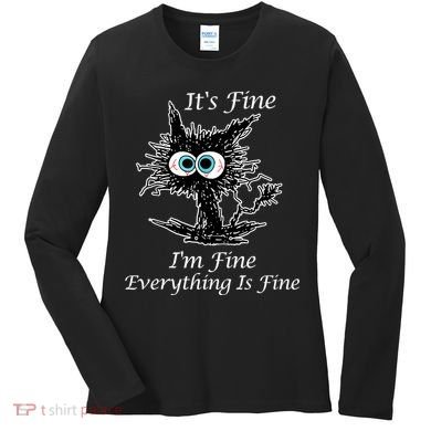 It's Fine I'm Fine Everything Is Fine Funny Cat Women's Long Sleeve Shirt