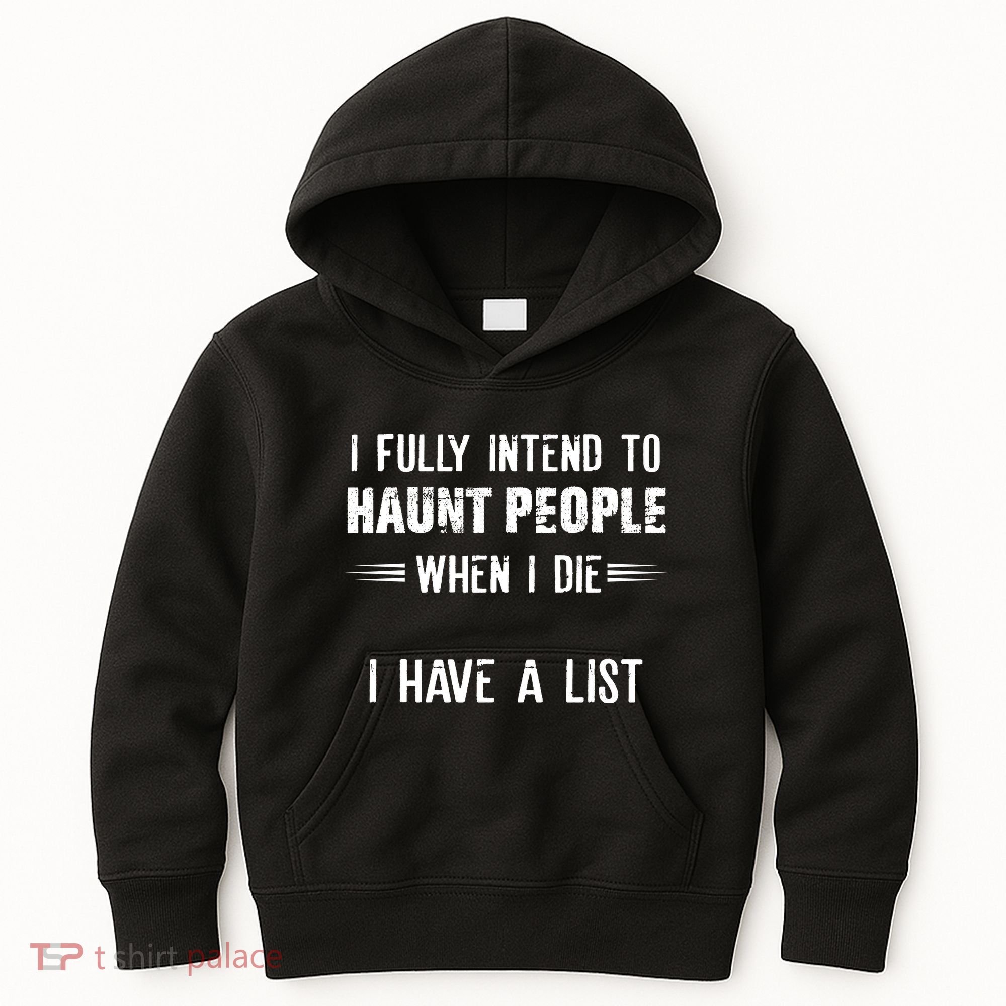 I Fully Intend To Haunt People When I Die I Have A List Kids Hoodie