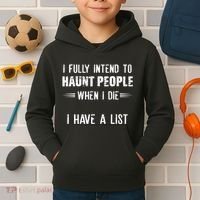 I Fully Intend To Haunt People When I Die I Have A List Kids Hoodie thumb 2