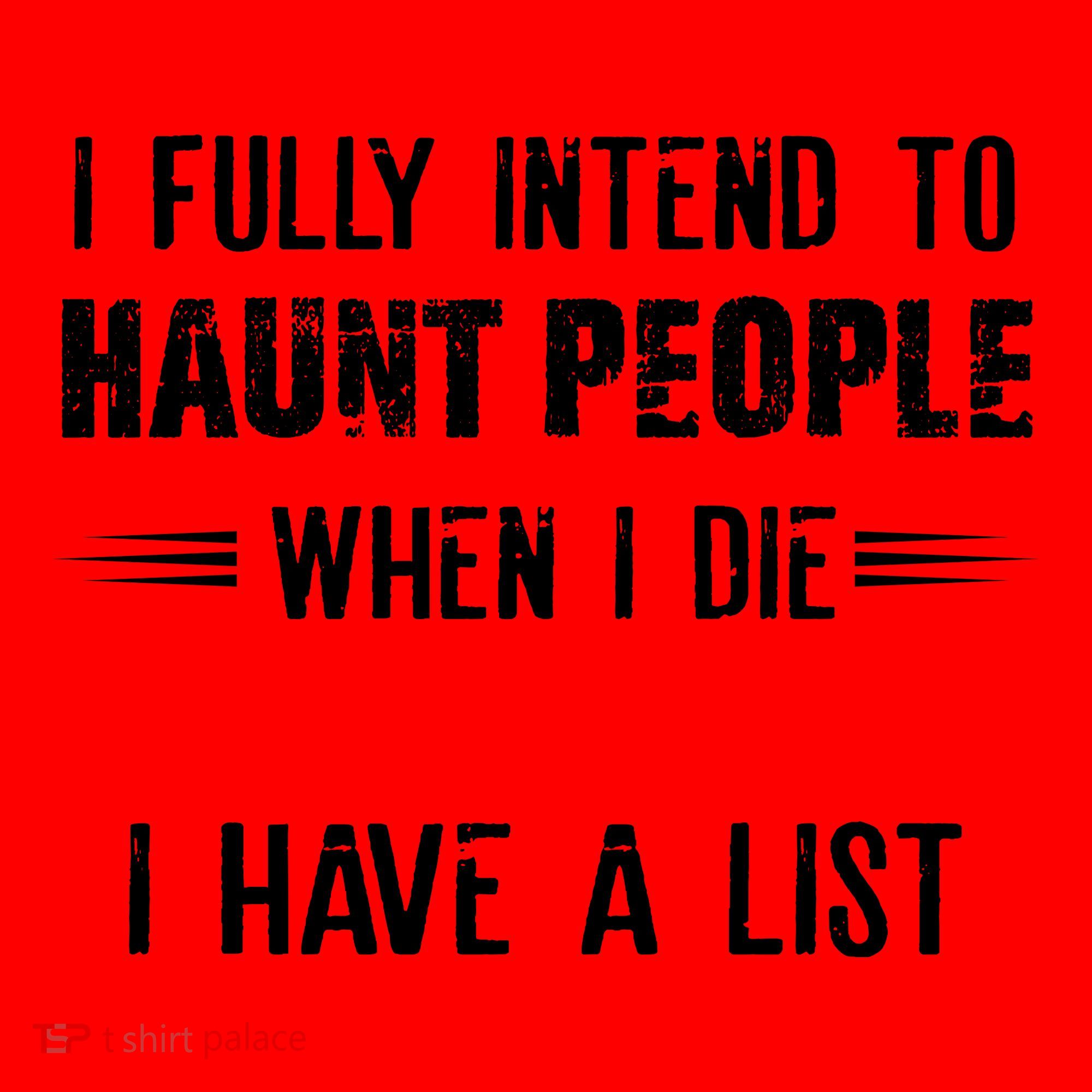 I Fully Intend To Haunt People When I Die I Have A List Santa Hat