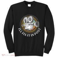 ILl Fix It In Post Filmmaker Cinema Film Gift Sweatshirt thumb 0