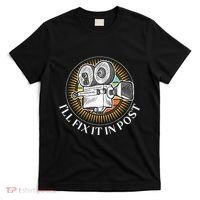 ILl Fix It In Post Filmmaker Cinema Film Gift T-Shirt thumb 0