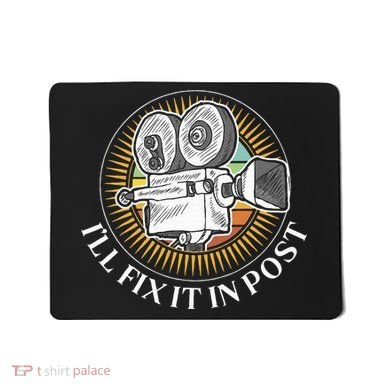 ILl Fix It In Post Filmmaker Cinema Film Gift Mousepad
