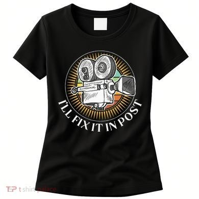 ILl Fix It In Post Filmmaker Cinema Film Gift Women's T-Shirt