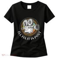 ILl Fix It In Post Filmmaker Cinema Film Gift Women's T-Shirt thumb 0
