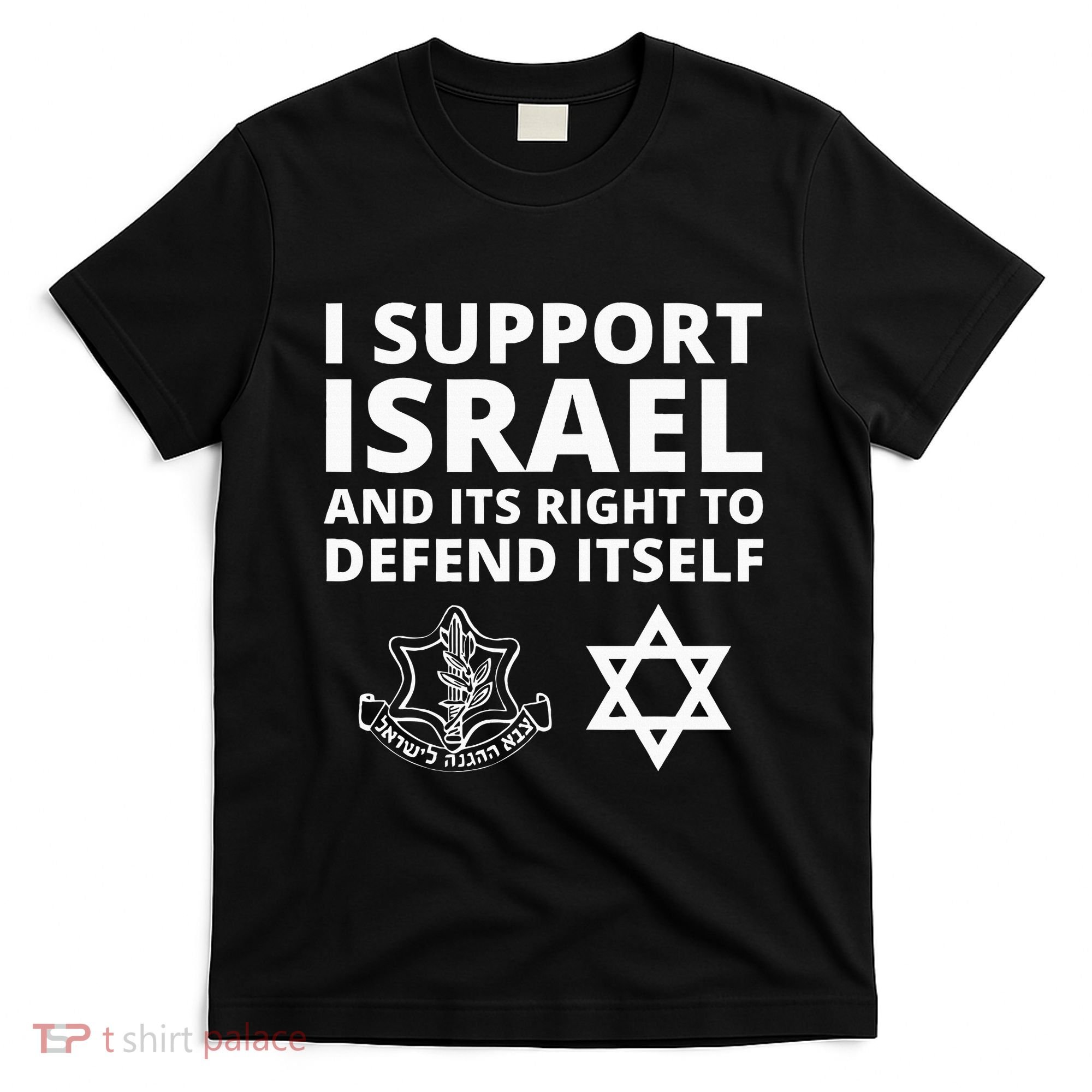 Idf Forces I Support Israel And Its Right To Defend Itself T-Shirt