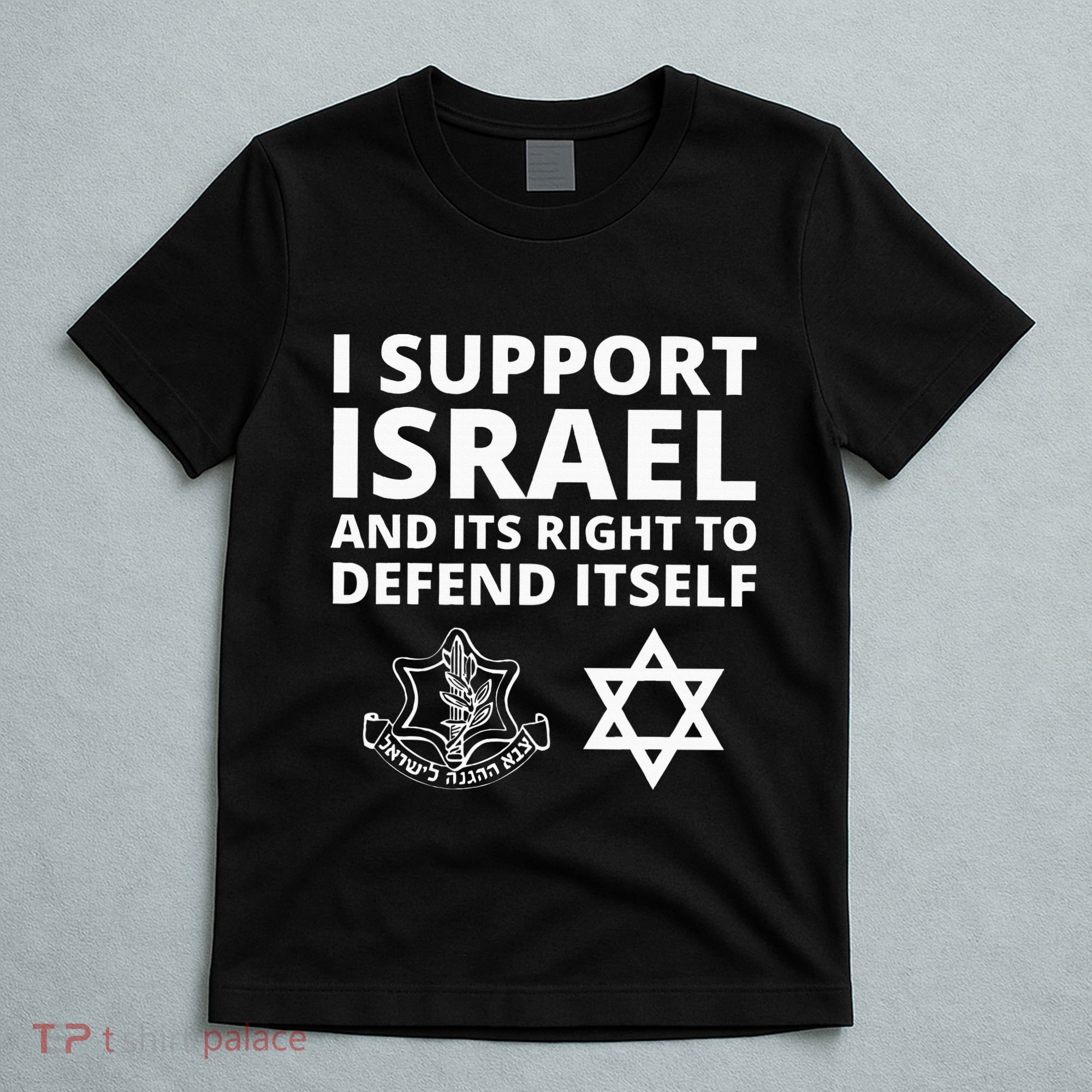 Idf Forces I Support Israel And Its Right To Defend Itself T-Shirt