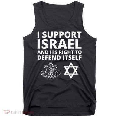 Idf Forces I Support Israel And Its Right To Defend Itself Tank Top