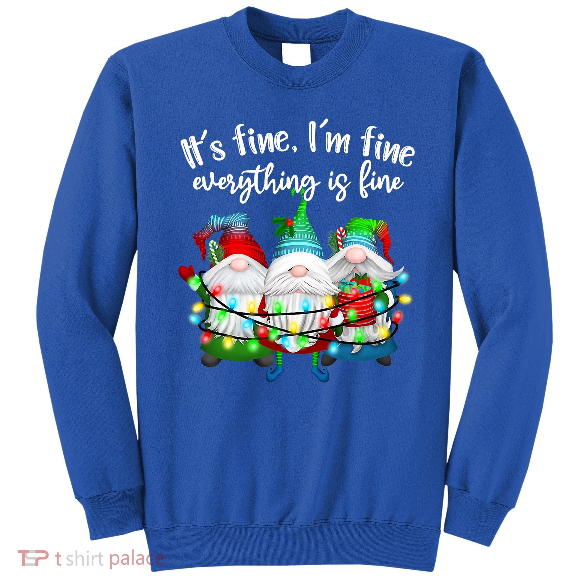 Its Fine Im Fine Everything Is Fine Gnome Christmas Lights Gift Sweatshirt