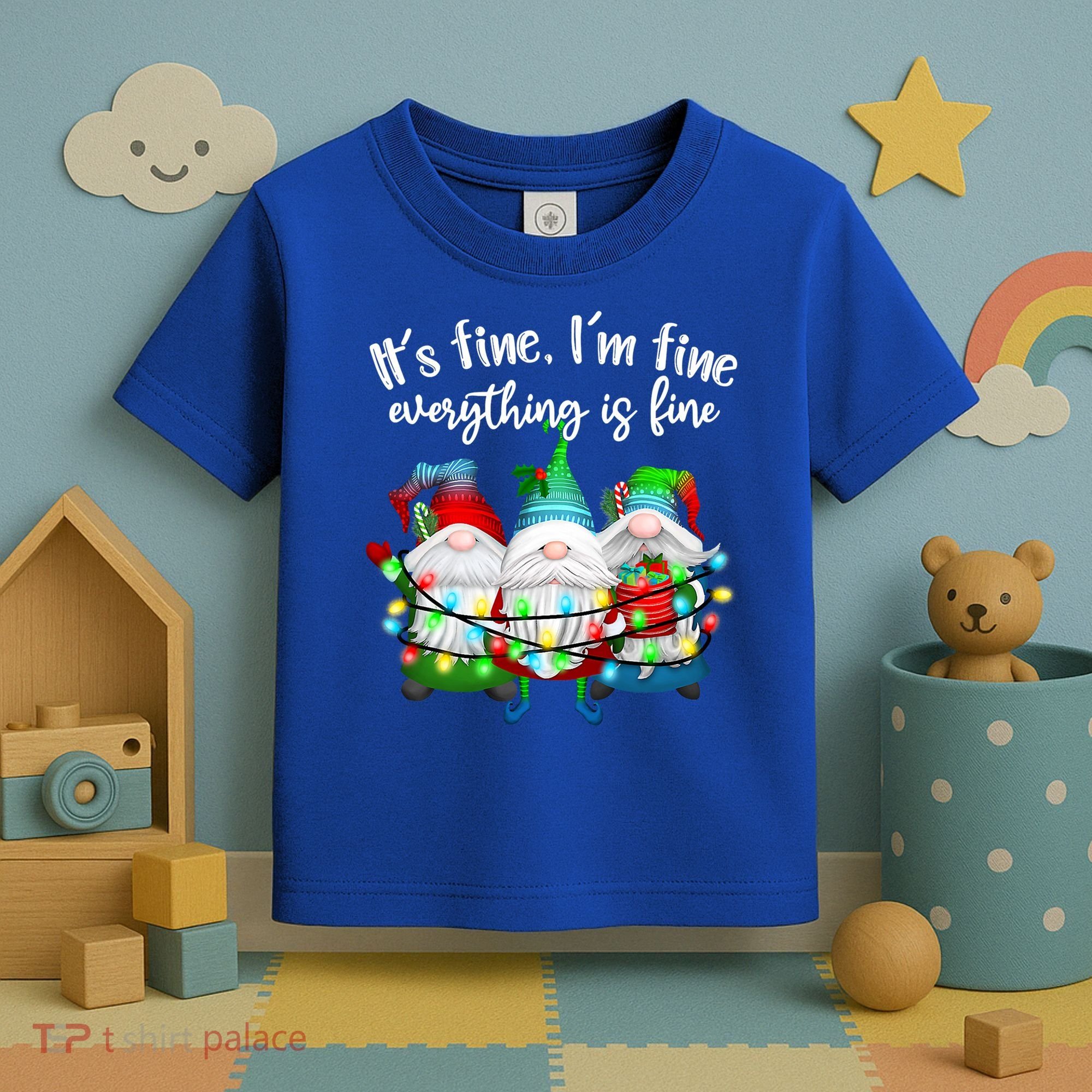 Its Fine Im Fine Everything Is Fine Gnome Christmas Lights Gift Toddler T-Shirt