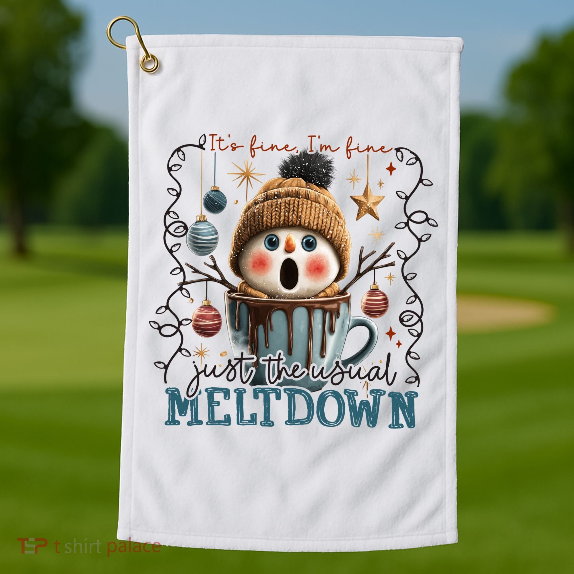 It's Fine I'm Fine Just The Usuall Meltdon Christmas Golf Towel