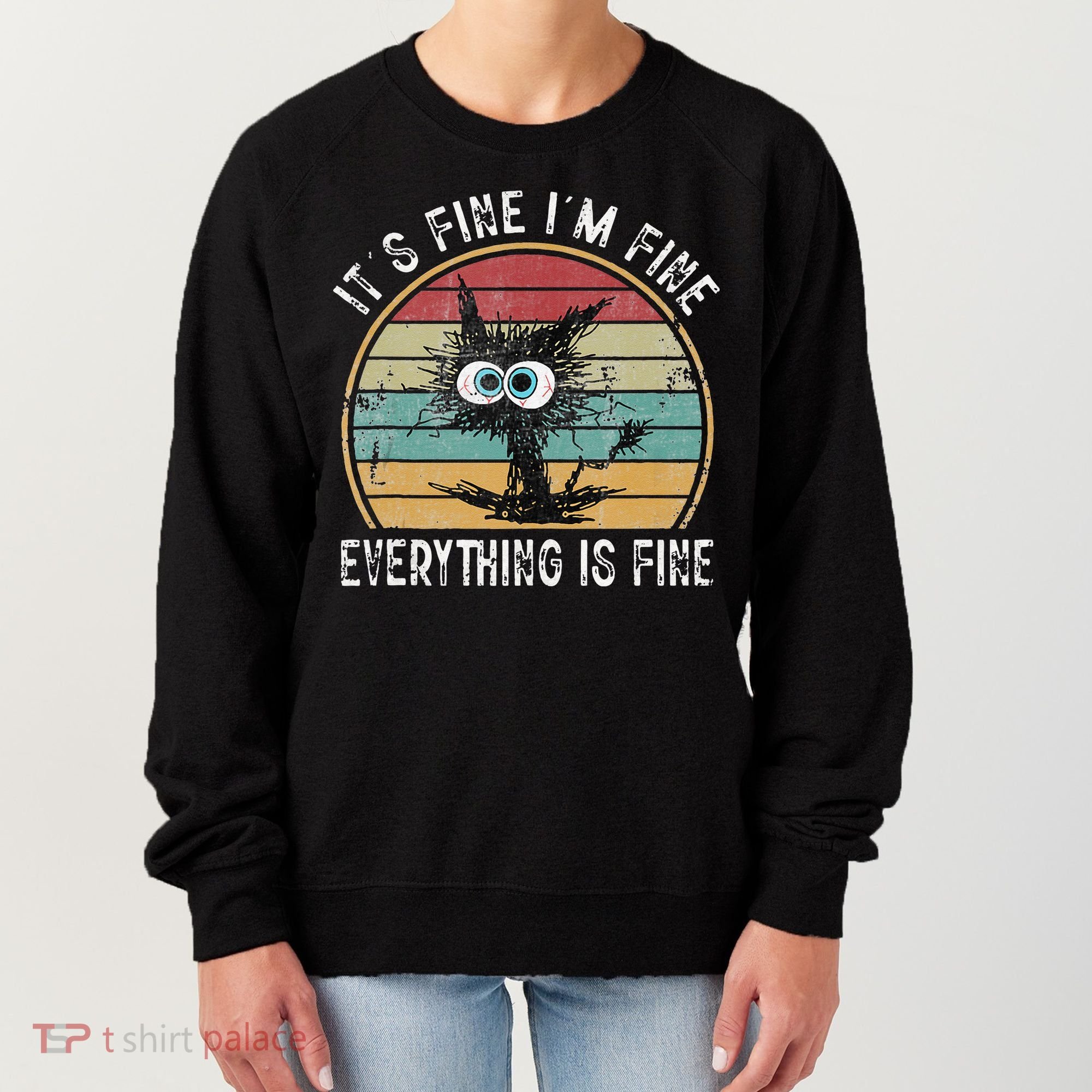 Its Fine Im Fine Everything Is Fine Funny Cat Women's Sweatshirt