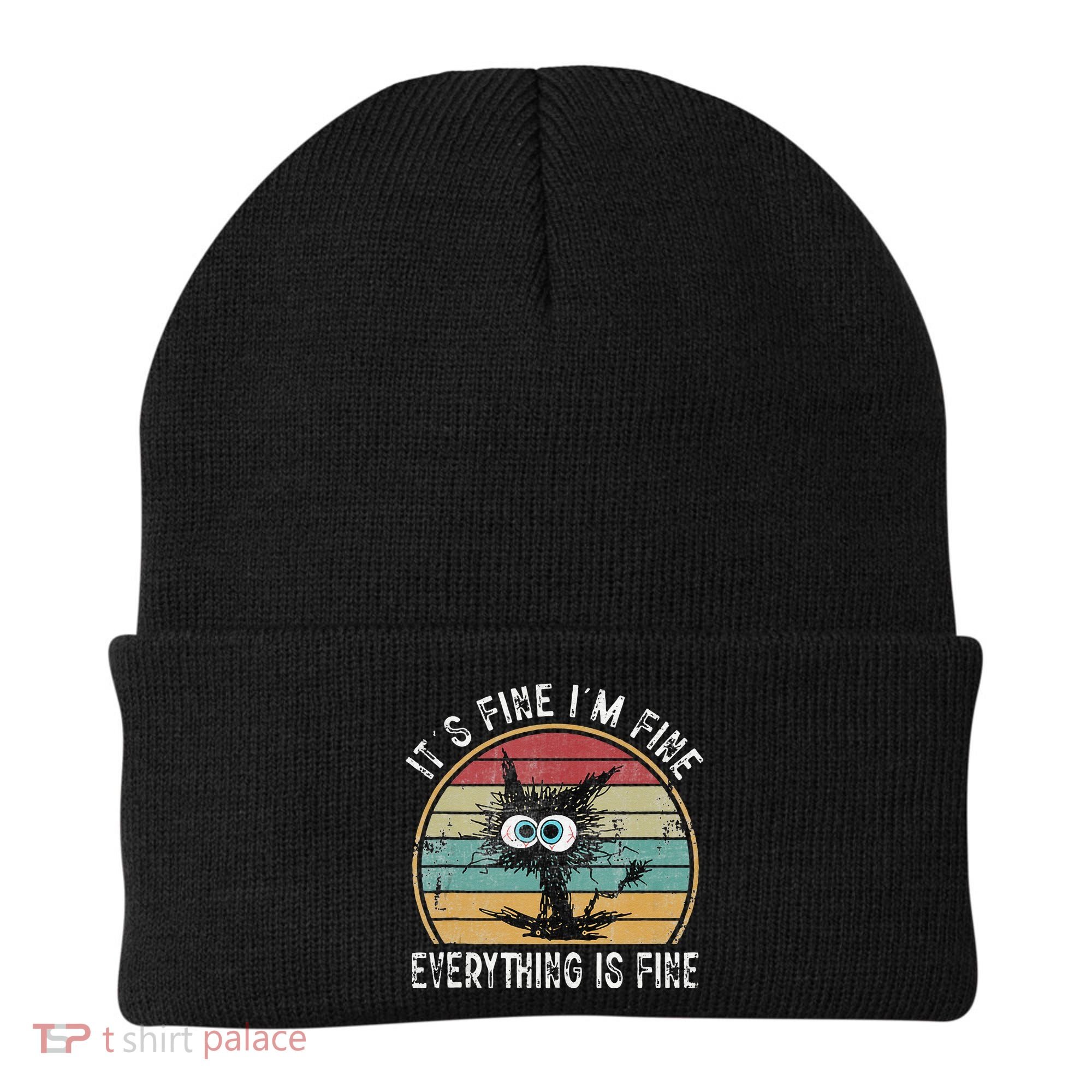 Its Fine Im Fine Everything Is Fine Funny Cat Beanie