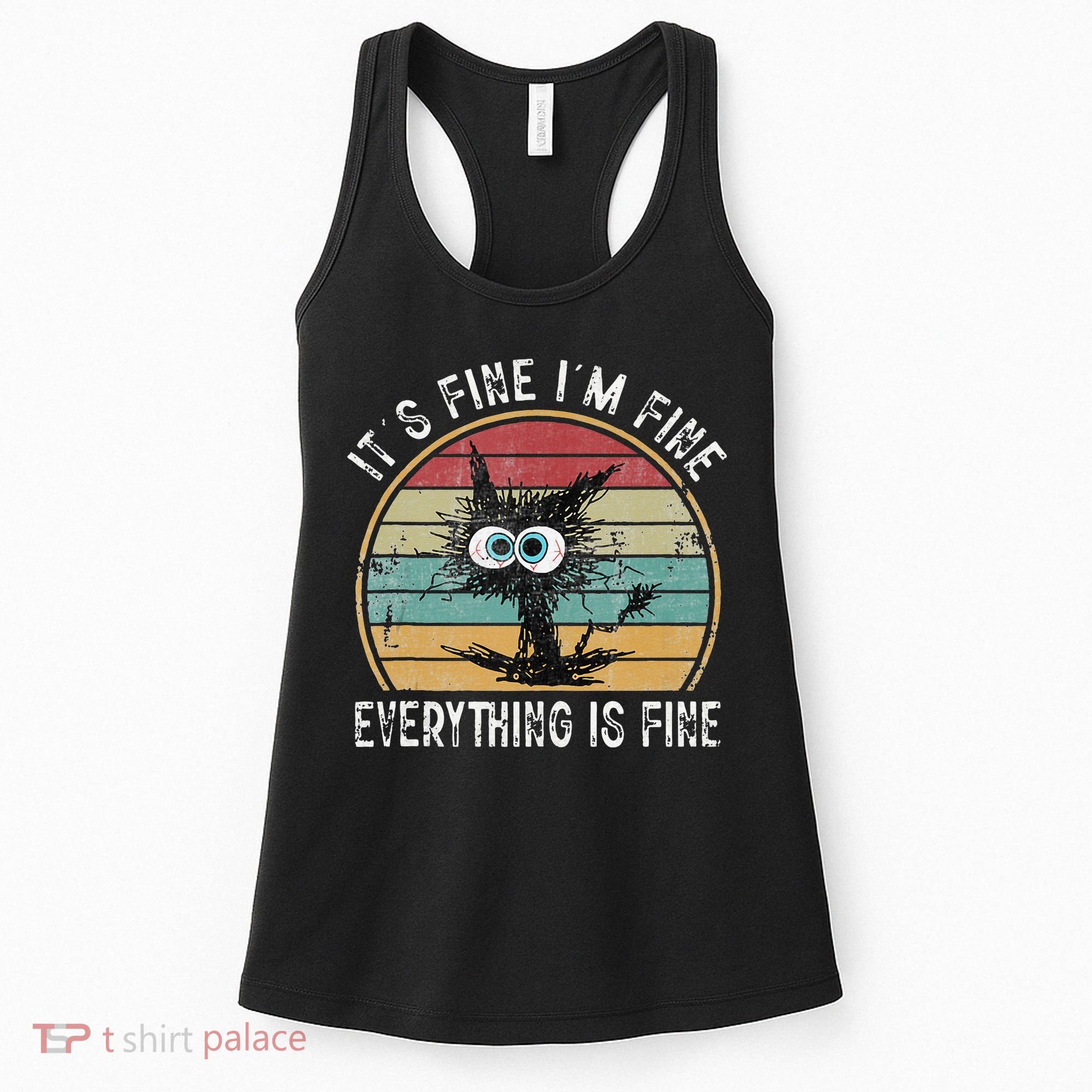 Its Fine Im Fine Everything Is Fine Funny Cat Women's Tank Top