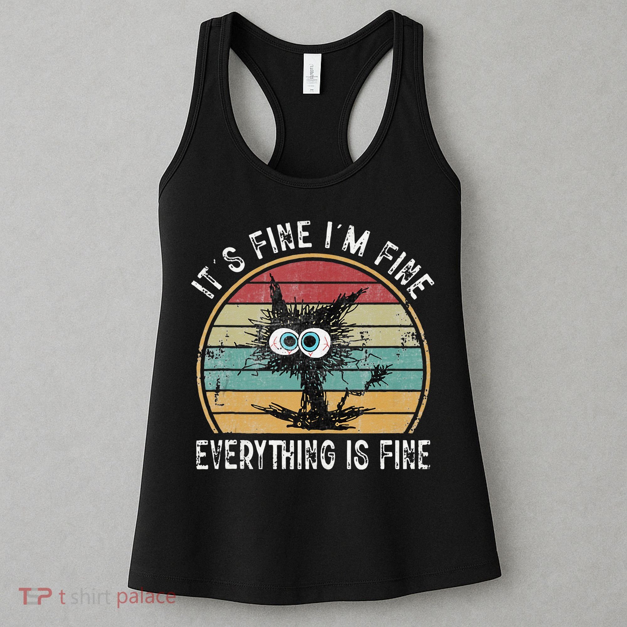 Its Fine Im Fine Everything Is Fine Funny Cat Women's Tank Top