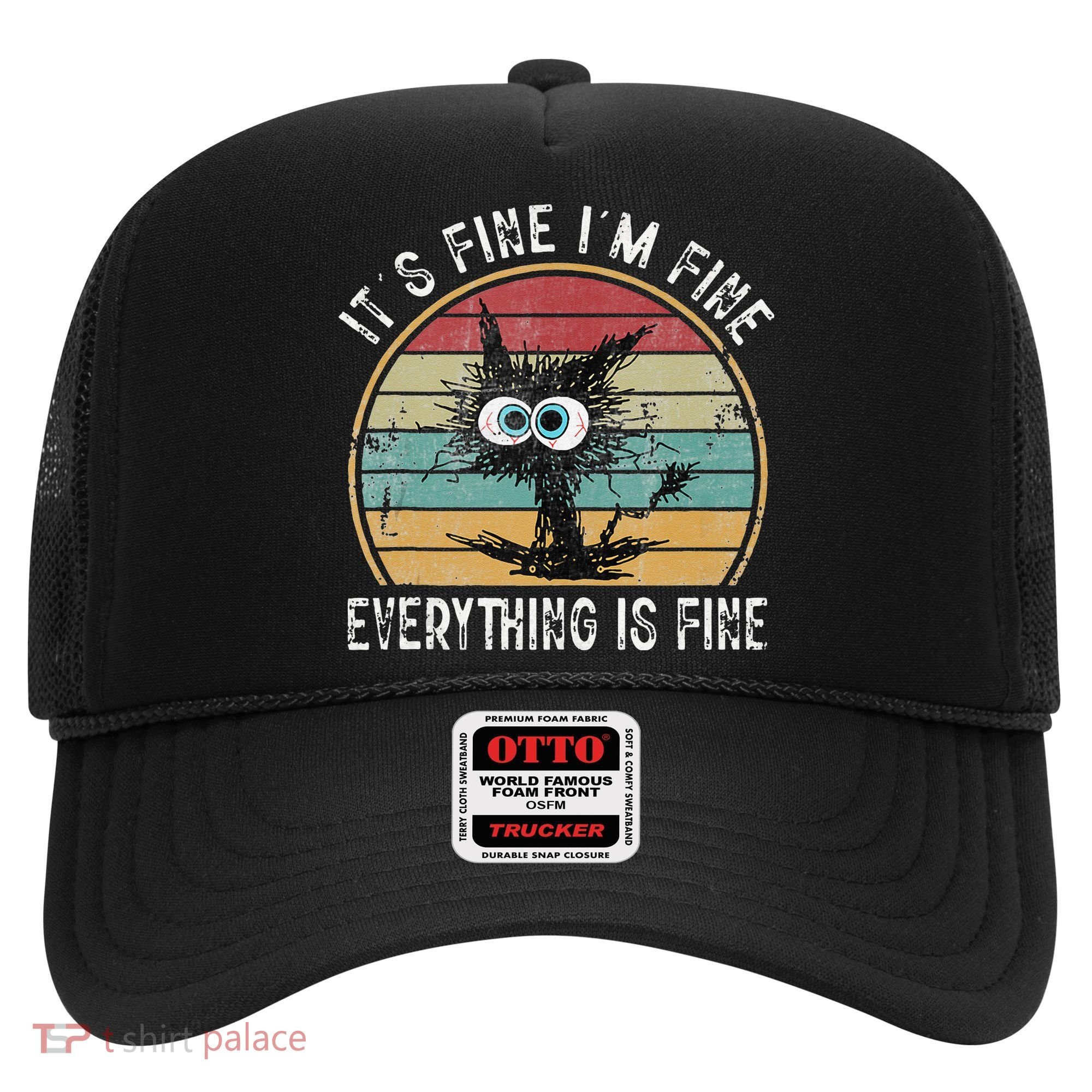 Its Fine Im Fine Everything Is Fine Funny Cat Hat