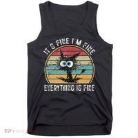 Its Fine Im Fine Everything Is Fine Funny Cat Tank Top thumb 0