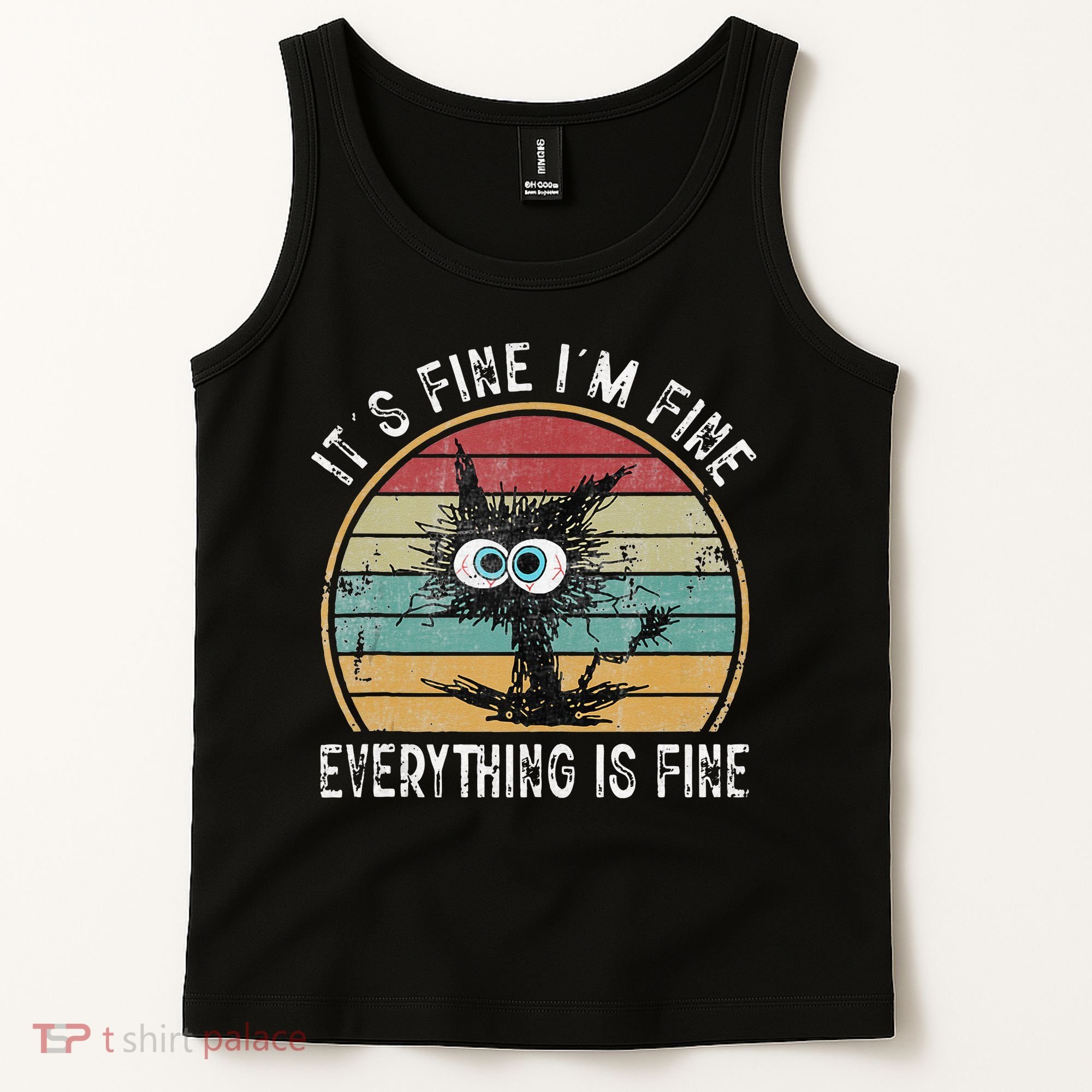 Its Fine Im Fine Everything Is Fine Funny Cat Tank Top
