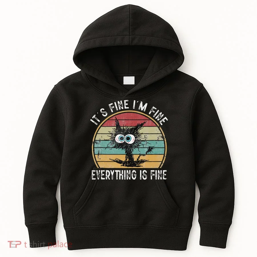 Its Fine Im Fine Everything Is Fine Funny Cat Kids Hoodie