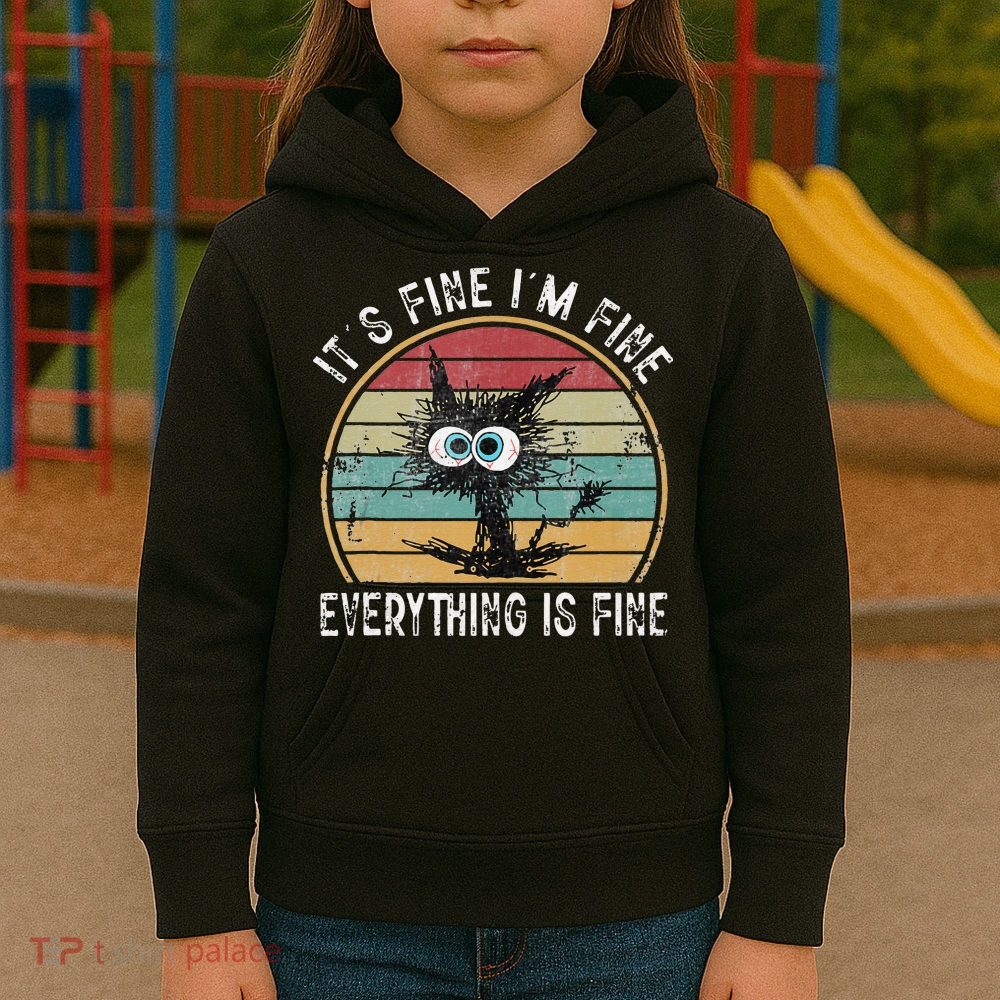 Its Fine Im Fine Everything Is Fine Funny Cat Kids Hoodie