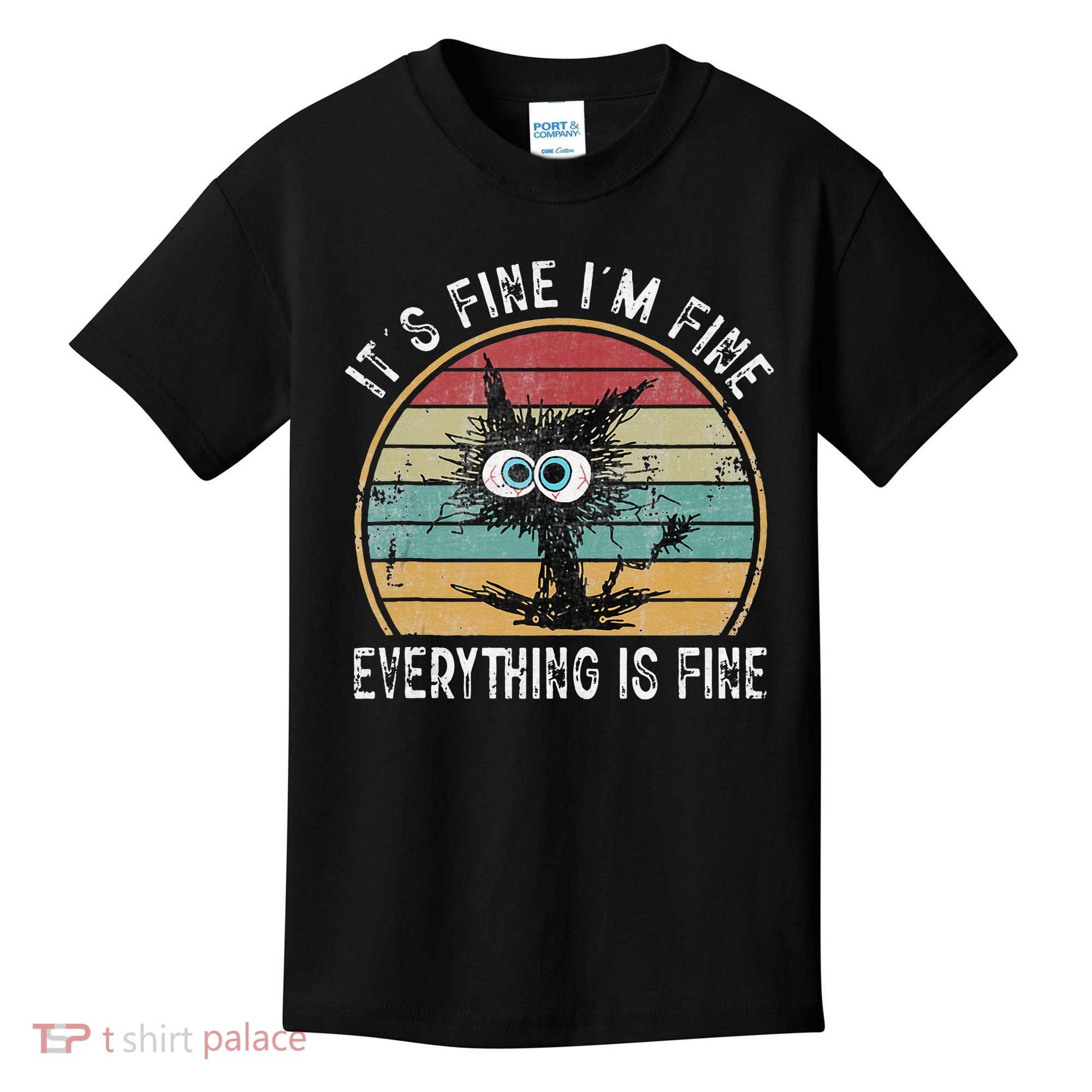 Its Fine Im Fine Everything Is Fine Funny Cat Kids T-Shirt