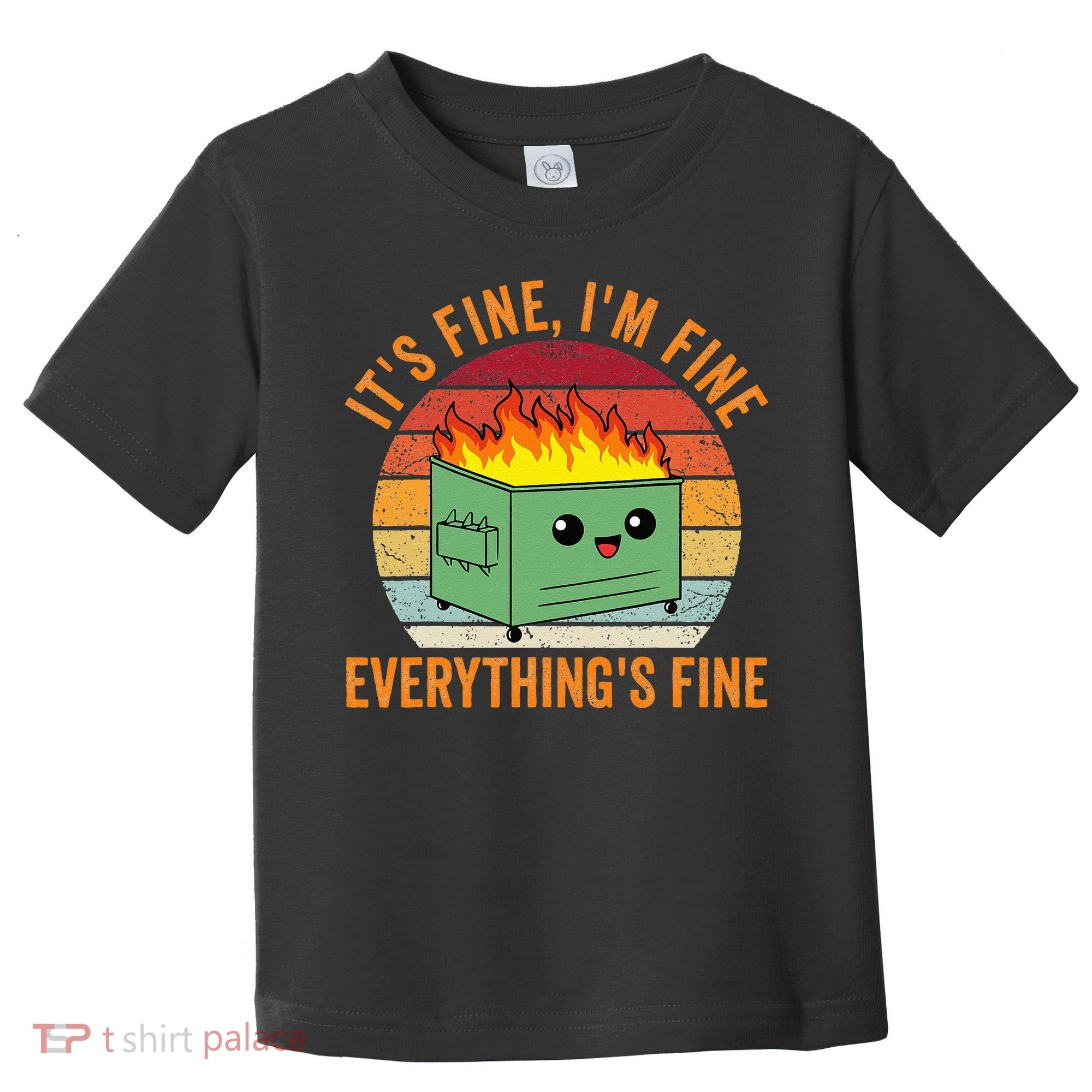 Its Fine Im Fine Everythings Fine Dumpster Fire Toddler T-Shirt