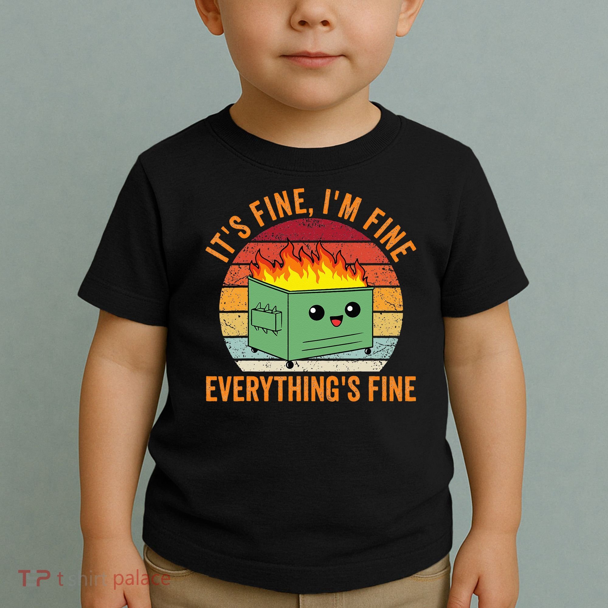 Its Fine Im Fine Everythings Fine Dumpster Fire Toddler T-Shirt