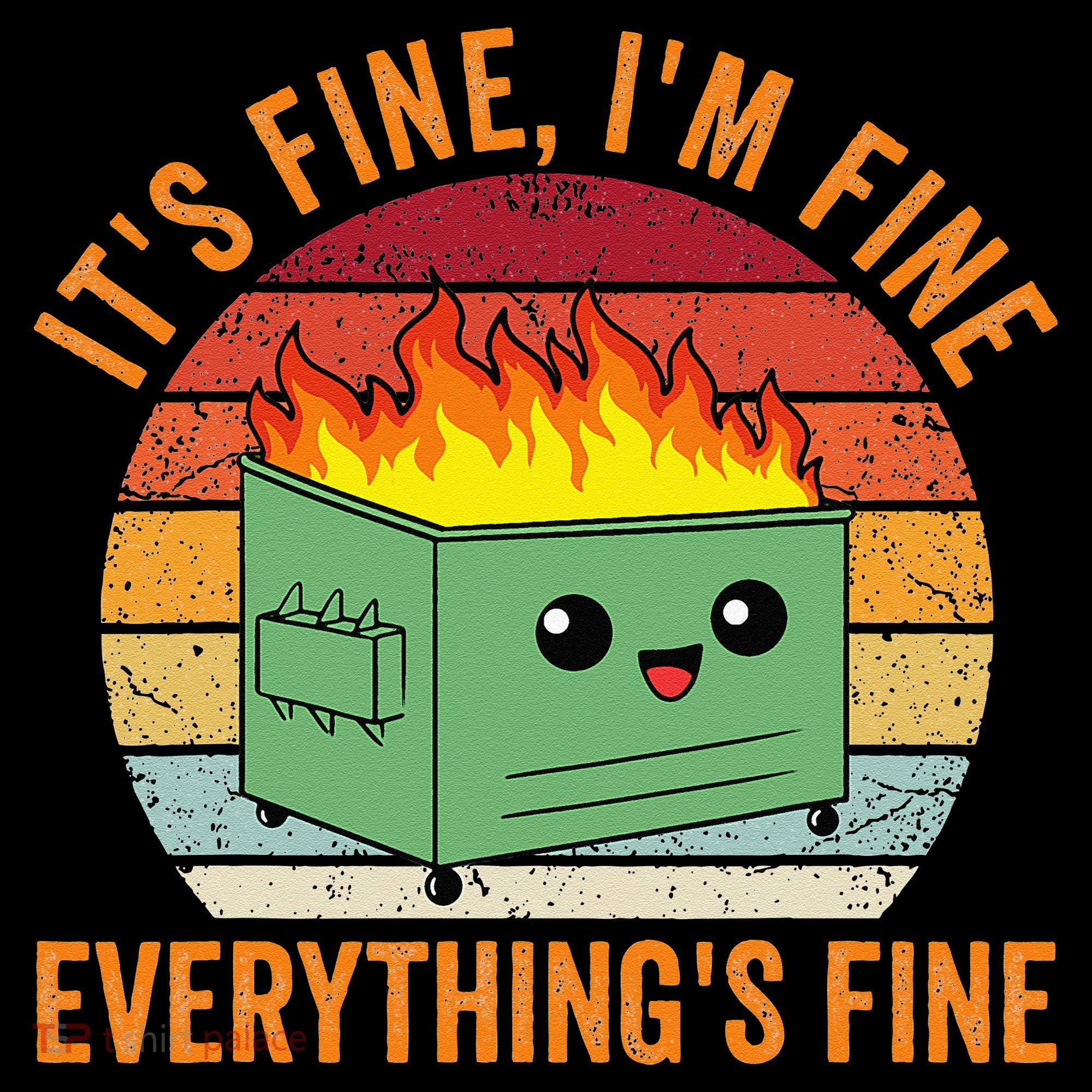 Its Fine Im Fine Everythings Fine Dumpster Fire Women's Long Sleeve Shirt