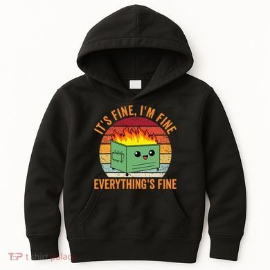 Its Fine Im Fine Everythings Fine Dumpster Fire Kids Hoodie