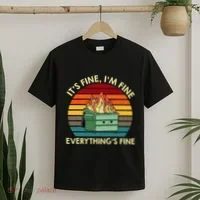 ItS Fine IM Fine EverythingS Fine Dumpster On Fire T-Shirt thumb 2