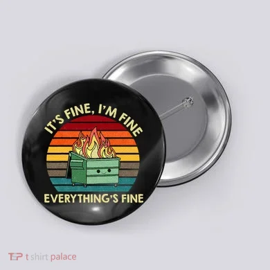 ItS Fine IM Fine EverythingS Fine Dumpster On Fire Button