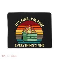 ItS Fine IM Fine EverythingS Fine Dumpster On Fire Mousepad thumb 0