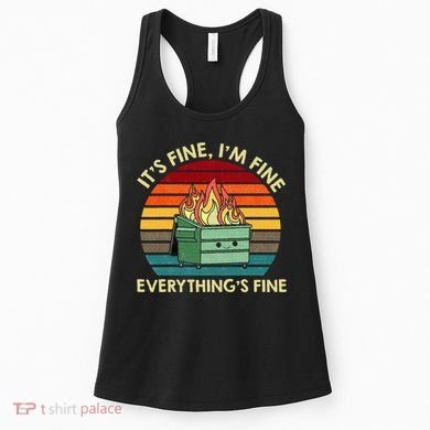 ItS Fine IM Fine EverythingS Fine Dumpster On Fire Women's Tank Top