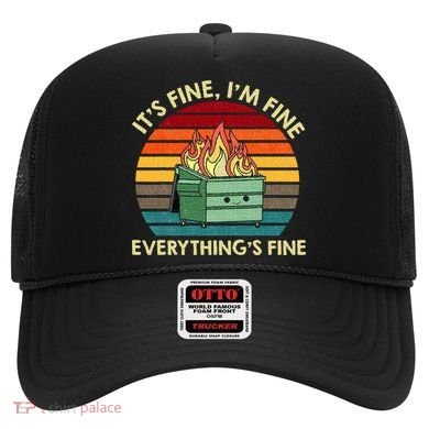 ItS Fine IM Fine EverythingS Fine Dumpster On Fire Hat