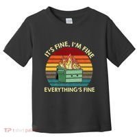 ItS Fine IM Fine EverythingS Fine Dumpster On Fire Toddler T-Shirt thumb 0
