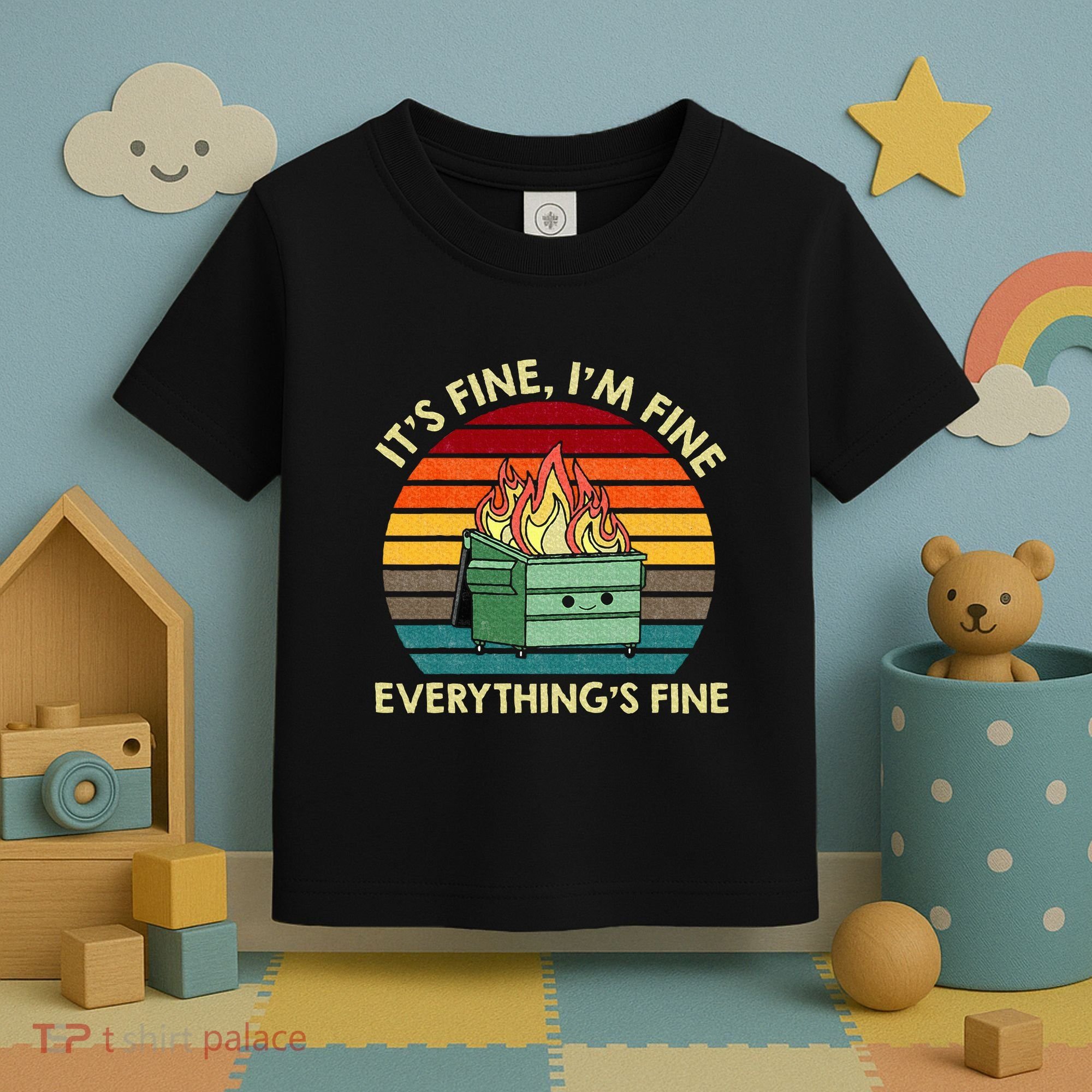 ItS Fine IM Fine EverythingS Fine Dumpster On Fire Toddler T-Shirt
