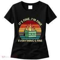 ItS Fine IM Fine EverythingS Fine Dumpster On Fire Women's T-Shirt thumb 0