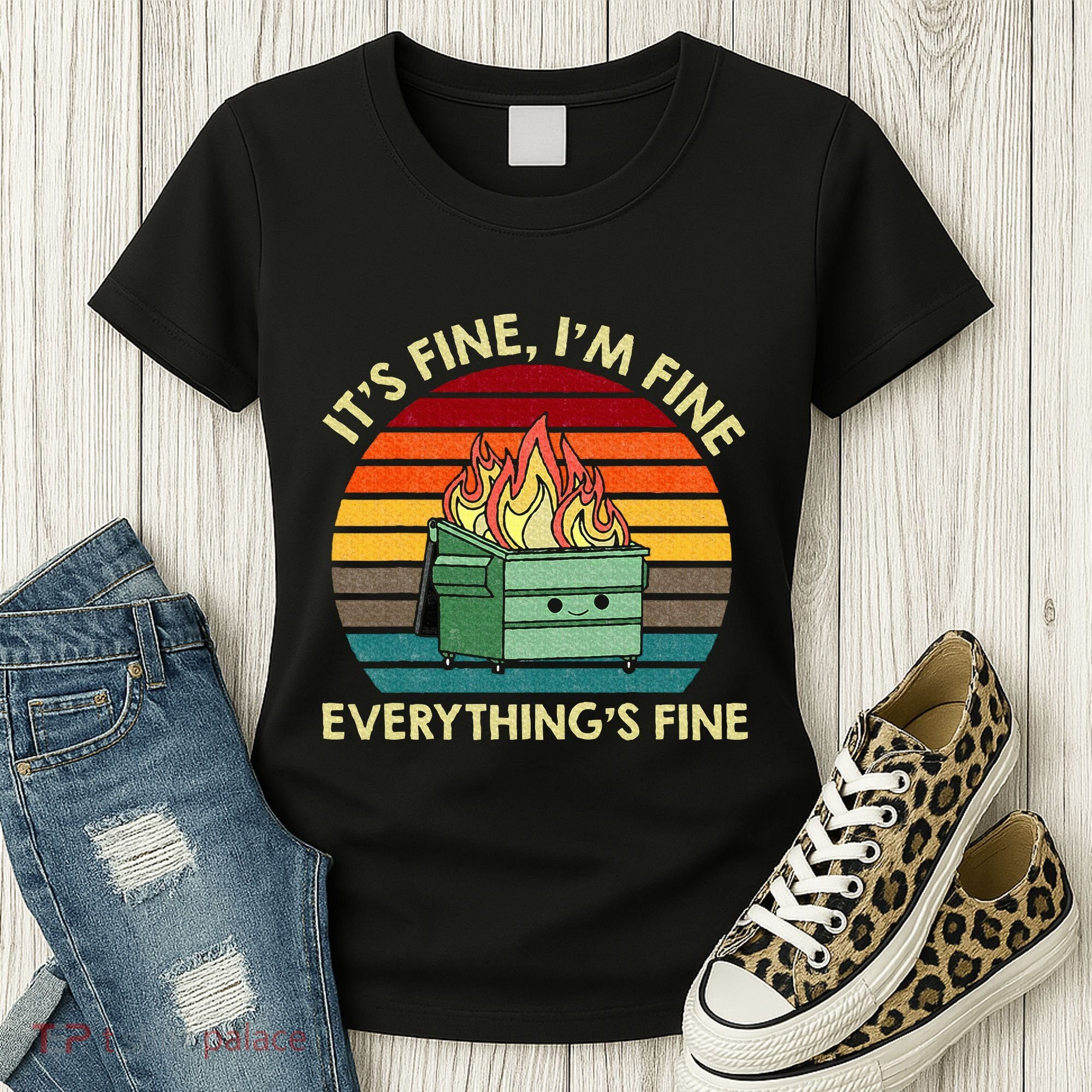 ItS Fine IM Fine EverythingS Fine Dumpster On Fire Women's T-Shirt