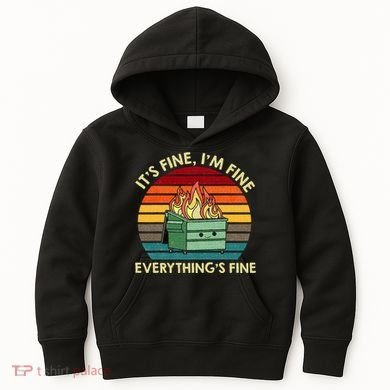 ItS Fine IM Fine EverythingS Fine Dumpster On Fire Kids Hoodie