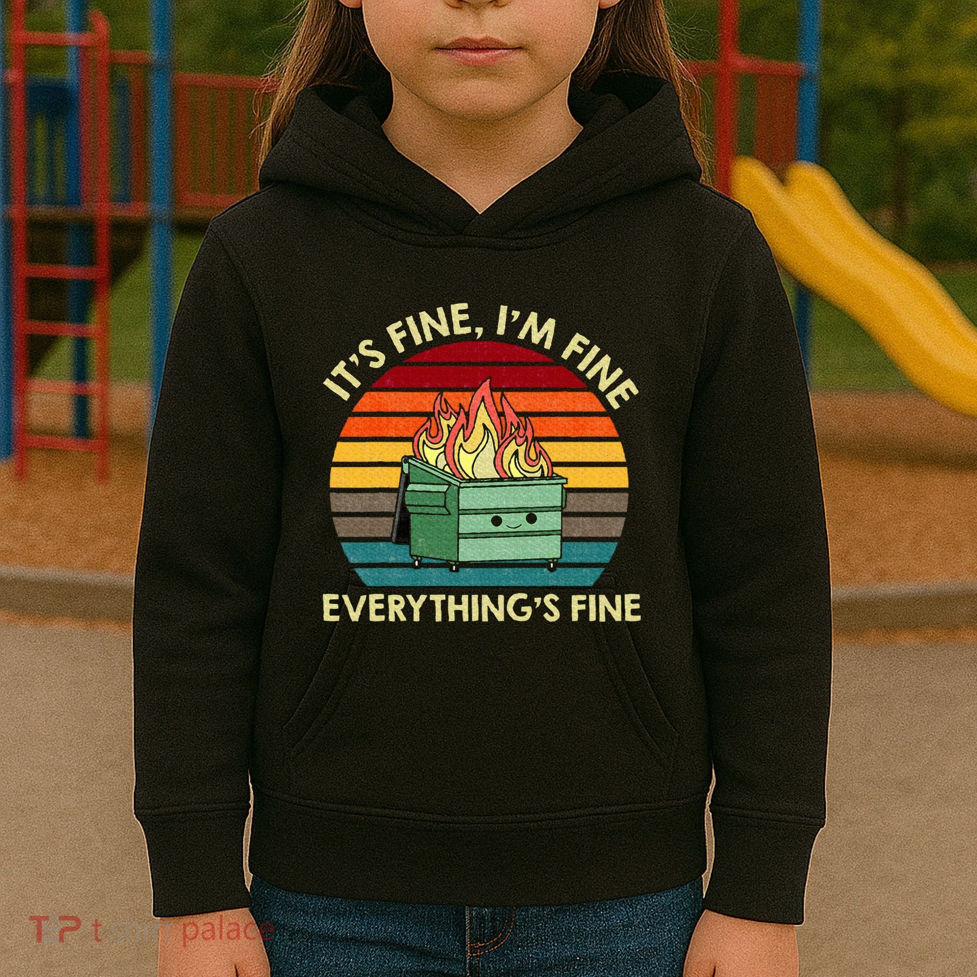 ItS Fine IM Fine EverythingS Fine Dumpster On Fire Kids Hoodie