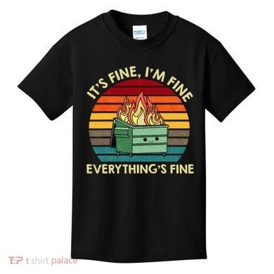 ItS Fine IM Fine EverythingS Fine Dumpster On Fire Kids T-Shirt