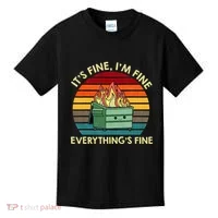 ItS Fine IM Fine EverythingS Fine Dumpster On Fire Kids T-Shirt thumb 0