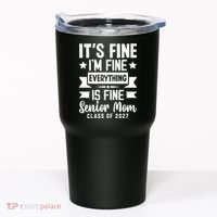 It's Fine Im Fine Senior Mom Class Of 2027 Tumbler thumb 0