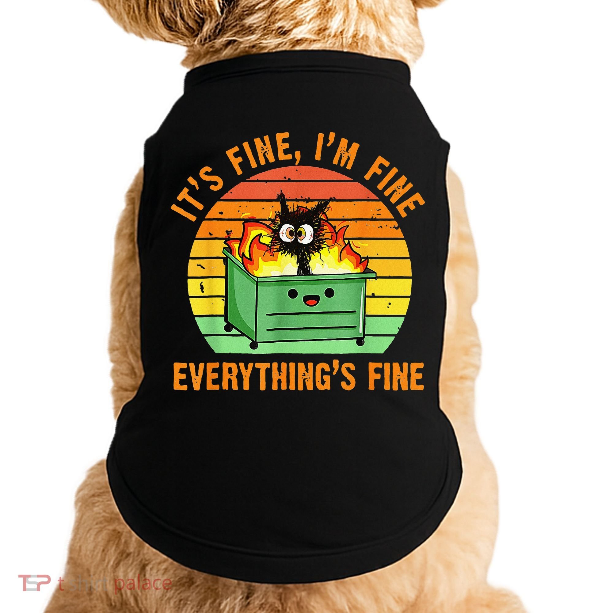 It's Fine I'm Fine Everything Is Fine Retro Dumpster Fire Doggie Tank