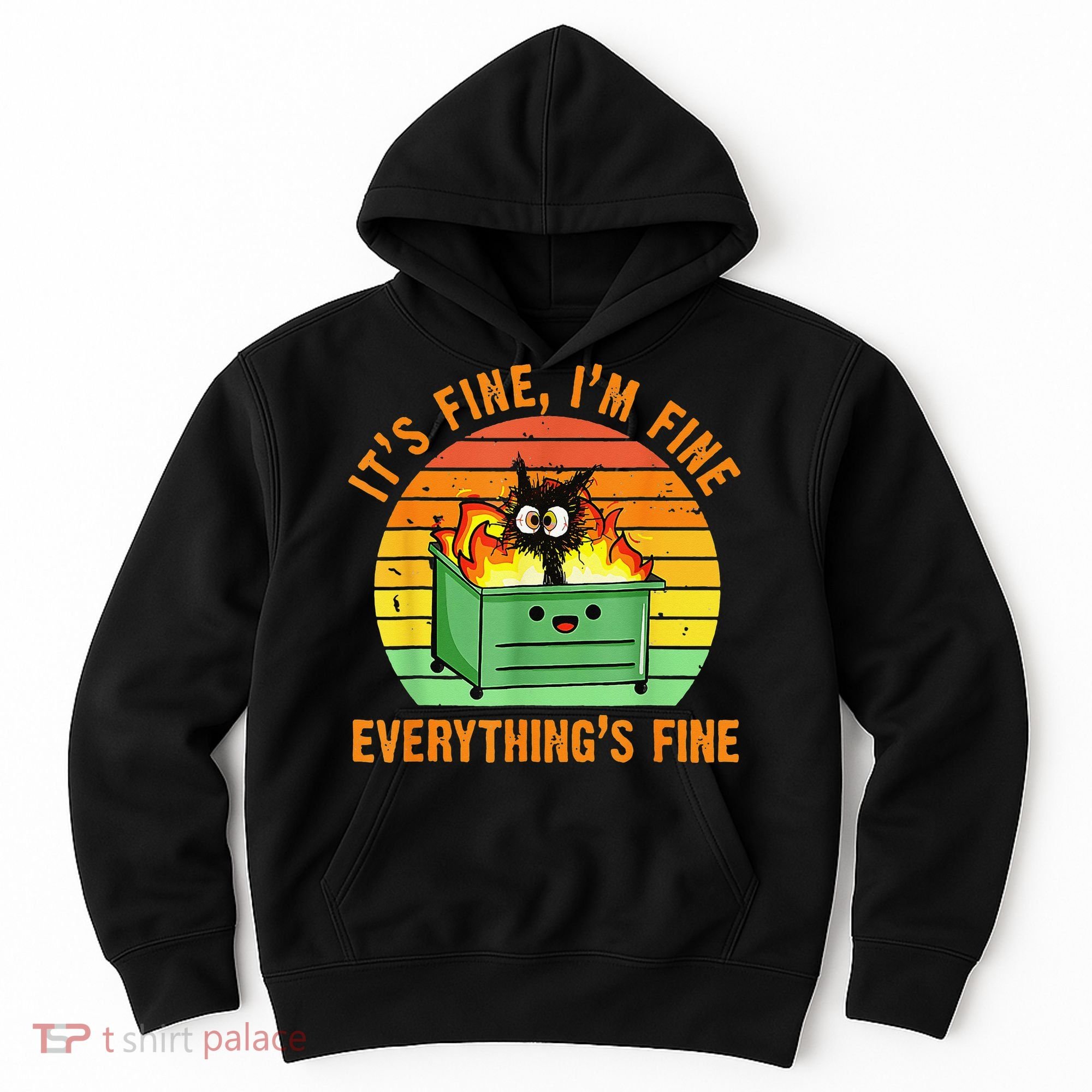 It's Fine I'm Fine Everything Is Fine Retro Dumpster Fire Hoodie